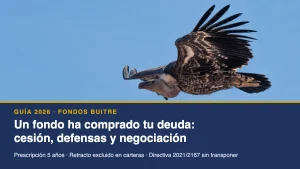Buitre en vuelo con la franja «Un fondo ha comprado tu deuda: cesión, defensas y negociación», guía fondos buitre 2026